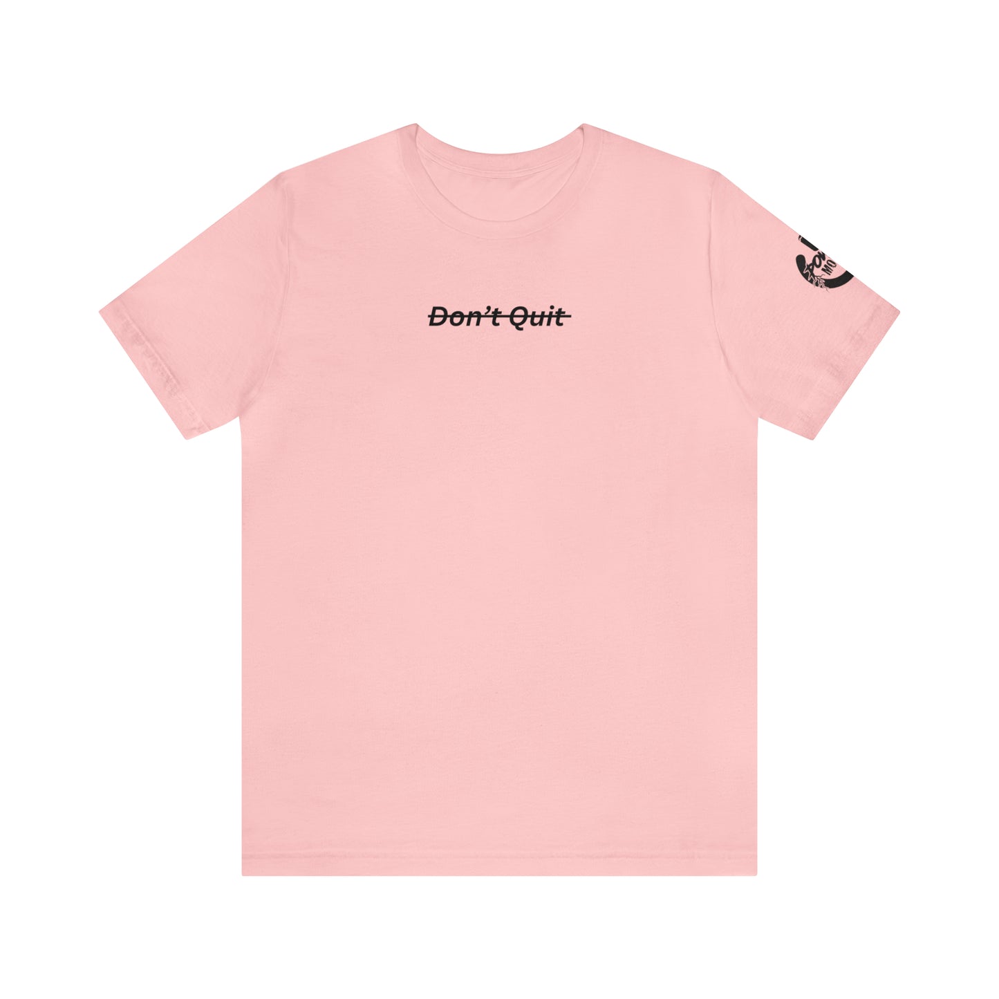 Don't Quit Tee