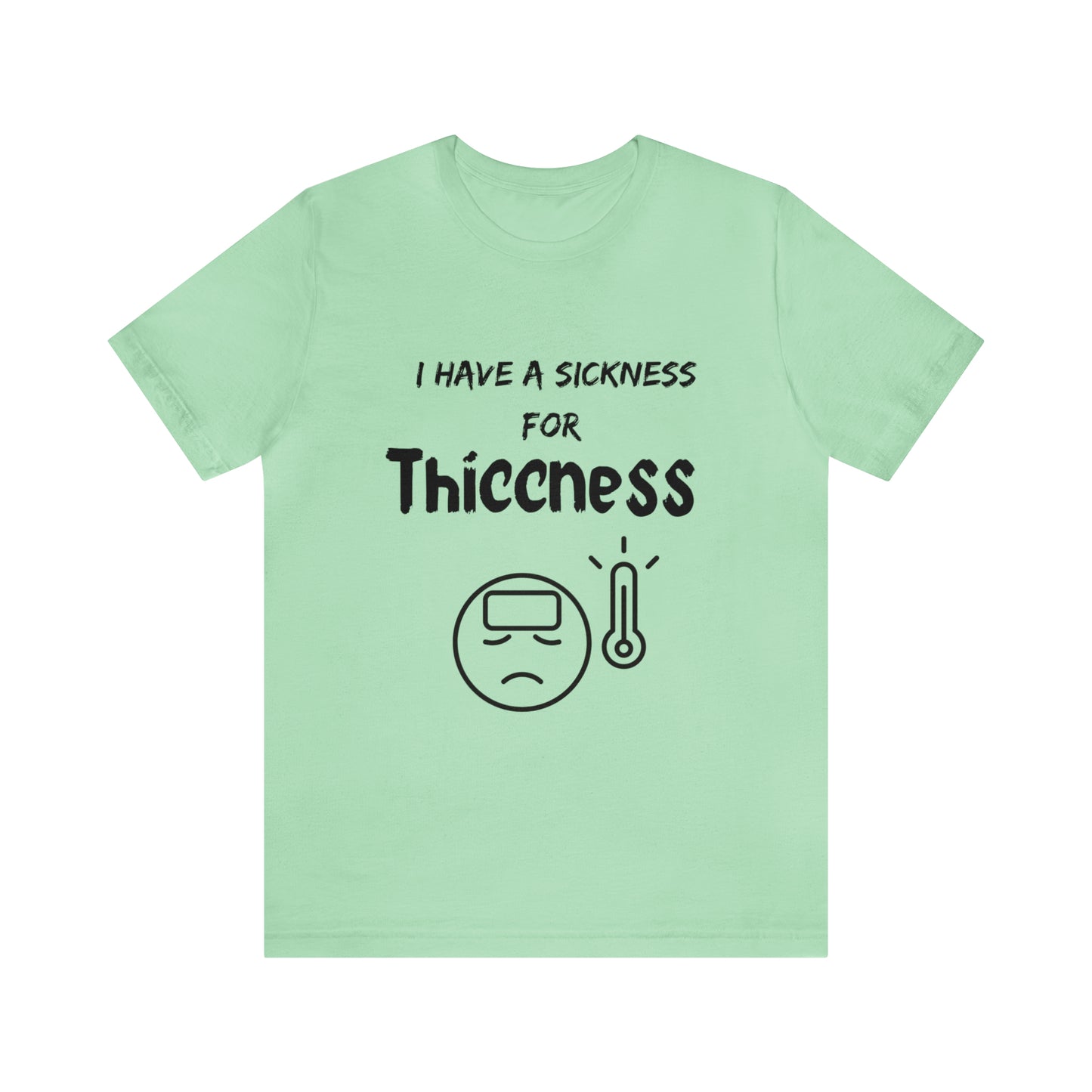 Sickness for Thiccness