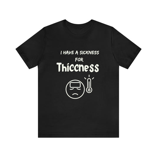 Sickness for Thiccness