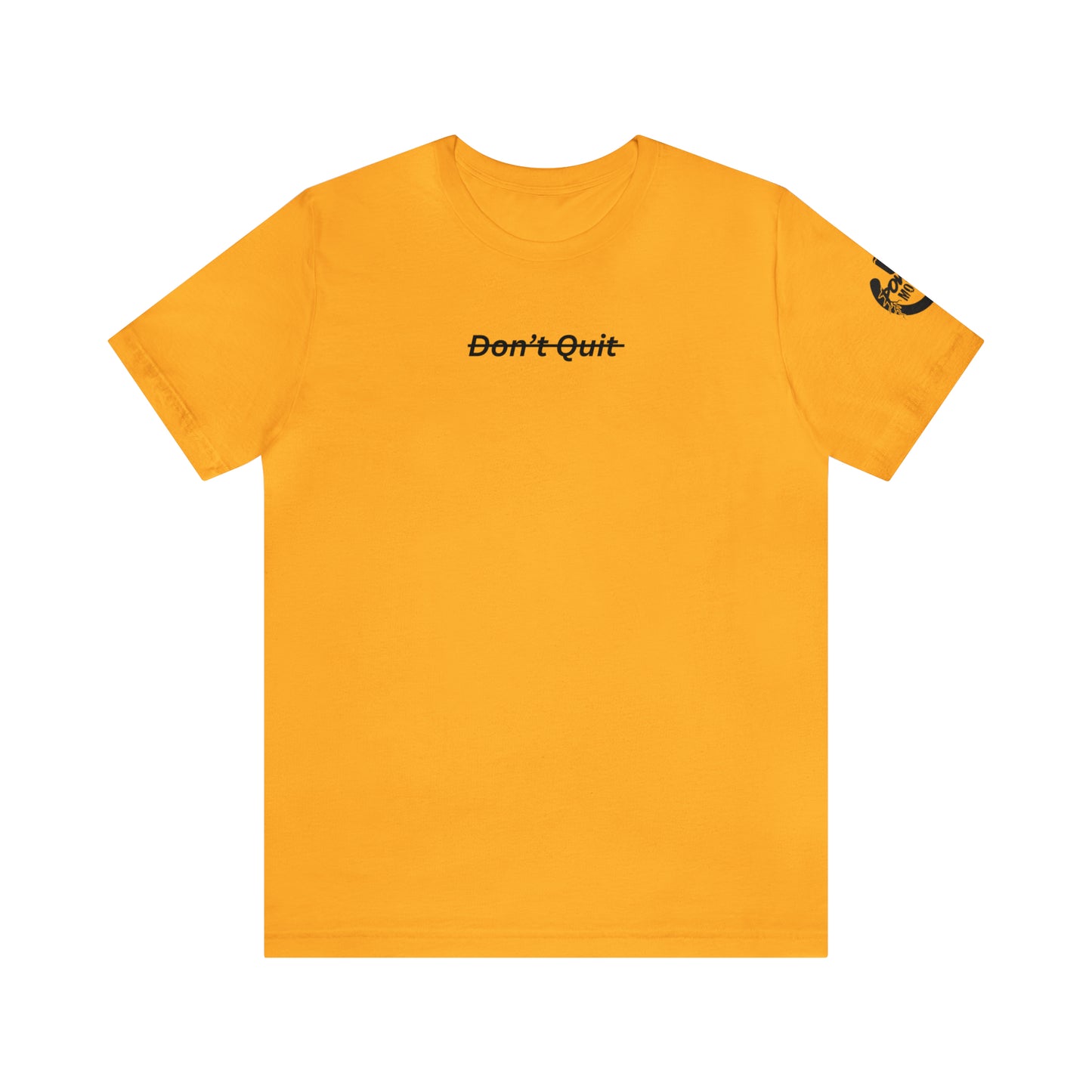 Don't Quit Tee